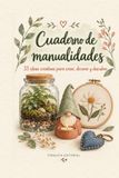 Cuaderno de manualidades: 33 ideas creativas para crear, decorar y descubrir