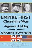 Empire First: Churchill's War Against D-Day