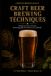 CRAFT BREWING TECHNIQUES: A complete brewing manual
