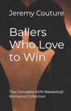 Ballers Independently Published Ballers Who Love to Win: The Complete M/M Basketball Romance Collection