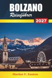 Bolzano Reiseführer 2027