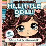 Hi, Little Doll!: 50 Coloring Pages for Kids Ages 8–12