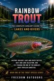 Rainbow Trout: The Complete Angler's Guide to Lakes and Rivers