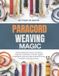 Paracord Weaving Magic: Comprehensive book revealing creative methods to build rugged bracelets tools and decorations using simple knotting artistry