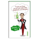 Witze St. Benno Verlag GmbH Witze zum Wein: Es gibt zwei Dinge, die man nicht zählen sollte: Weinflaschen und Lebensjahre