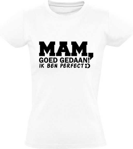 Sol's Mam goed gedaan! Ik ben perfect - Dames T-shirt - Wit - L