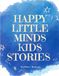 Happy Little Minds Kids Stories: About being kind and brave
