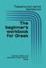 The beginner's workbook for Greek: Grammar tables and exercises of basic level in Greek