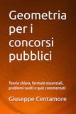 Geometria per i concorsi pubblici: Teoria chiara, formule essenziali, problemi svolti e quiz commentati