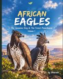 Aigles d'Afrique : Le Roi de la Savane et La Puissance de la Forêt — Rapaces d'Afrique : Aigles et Buses, Volume 1