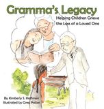 Gramma's Legacy: Helping Children Grieve the Loss of a Loved One