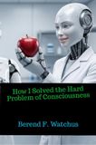 How Brave New Books How I Solved the Hard Problem of Consciousness Paperback
