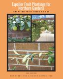 Espalier Fruit Plantings for Northern Gardens: Creating Fruit Trees As Art