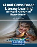 AI Igi Global Scientific Publishing AI and Game-Based Literacy Learning: Innovative Pathways for Diverse Learners