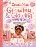 Growing & Glowing: My Body, My Care: A Girl’s Guide to Hygiene, Confidence, and Self-Love