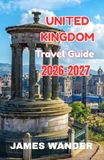 UNITED KINGDOM Travel Guide 2026-2027