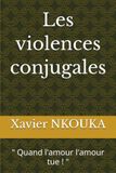 Les violences conjugales: " Une maladie d'amour difficile à guérir "