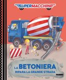 La Fabbri La betoniera ripara la grande strada. Supermacchine