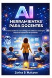AI Herramientas para docentes: Formas sencillas de usar la inteligencia artificial en el aula para mejorar las experiencias de aprendizaje.