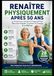 Renaître Physiquement Après 50 Ans: Le Programme Simple Et Progressif Pour Retrouver Mobilité, Équilibre Et Énergie À La Maison