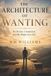 THE Independently Published The Architecture of Wanting Paperback