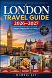LONDON TRAVEL GUIDE 2026–2027
