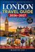 LONDON TRAVEL GUIDE 2026–2027