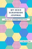 My Hexie Scrapbook Journal: Give Your 1.5-Inch Hexagon Punchies a Home – 65 Single-Sided Pages for Paper Scraps, Junk Journaling and Collage | Compact 6 × 9 Size