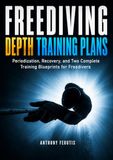 Freediving Depth Training Plans: Periodization, Recovery, and Two Complete Training Blueprints for Freedivers