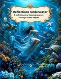 Reflections Underwater: A Self-Discovery Coloring Journey Through Ocean Depths