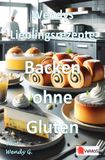 Wendys 9783565141791 Wendys Lieblingsrezepte - Backen ohne Gluten: 25 tolle Backen ohne Gluten Rezepte
