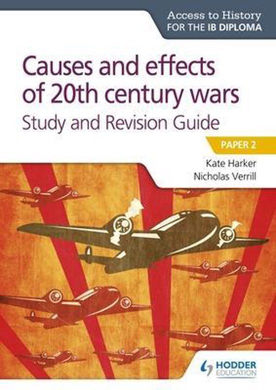 Access to History for the IB Diploma: Causes and Effects of 20th Century Wars Study and Revision Guide - Paperback
