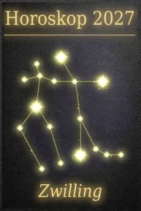 Horoskop 2027 - Zwilling: Dein kosmischer Jahresbegleiter aus Sternenstaub