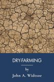 Dry-Farming: Homesteading and Water Conservation for Dry Land (Annotated)