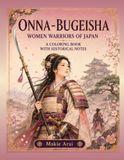 ONNA-BUGEISHA: Women Warriors of Japan: A Coloring Book with Historical Notes