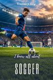 I Libri GmbH I know all about soccer: From the origins of the ball to modern stadiums