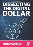 Dissecting The Digital Dollar - Third Edition: The streaming music business explained and discussed