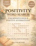 Positivity Word Search Book: Large Print Relaxing Themed Word Search for Mindfulness, Positive Affirmations & Stress Relief | For Adults, Teens & Seniors | 2,000+ Words | 8.5" x 11" | Thoughtful Gift