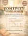Positivity Word Search Book: Large Print Relaxing Themed Word Search for Mindfulness, Positive Affirmations & Stress Relief | For Adults, Teens & Seniors | 2,000+ Words | 8.5" x 11" | Thoughtful Gift