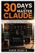 30 Independently Published 30 Days to Master Claude