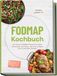 FODMAP Kochbuch: Die besten FODMAP-Rezepte für jeden Geschmack und Anlass - für einen ruhigen Bauch und mehr Energie - inkl. Einkaufslisten, Lebensmittelliste, Mealprep, Snacks, Desserts uvm.