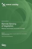 Remote Mdpi Ag Remote Sensing of Vegetation: Mapping, Trend Analysis, and Drivers of Change