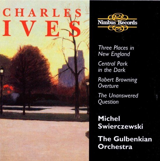 Gulbenkian Nimbus Records Gulbenkian Orchestra, Michel Swierczewski - Ives: Central Park In The Dark, Three Place In New England, Robert Browning Overyre (CD)