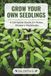 Grow Your Own Seedlings: The Complete Guide to Starting Seeds Indoors, Raising Healthy Transplants, and Getting More from Your Vegetable Garden