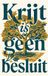 Krijt Waries B.V. Krijt is geen besluit