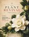 The Plant Revival Project: The Complete Visual Guide to Diagnosing Problems, Restoring Struggling Plants, and Helping Every Plant Thrive