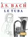 J. S. Bach pour le Tuba: 10 pièces faciles pour le Tuba débutant livre
