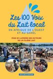 LES 100 VOIX DU LAIT LOCAL EN AFRIQUE DE L’OUEST ET AU SAHEL: Mise en lumière des acteurs de la filière lait