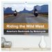 Riding Calvendo Riding the Wild West - America's Backroads by Motorcycle Wall Calendar 2027 DIN A2 landscape