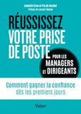 Réussissez votre prise de poste: Pour les managers et dirigeants